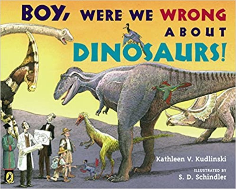 Book cover for "Boy, Were We Wrong About Dinosaurs!" by Kathleen V. Kudlinski