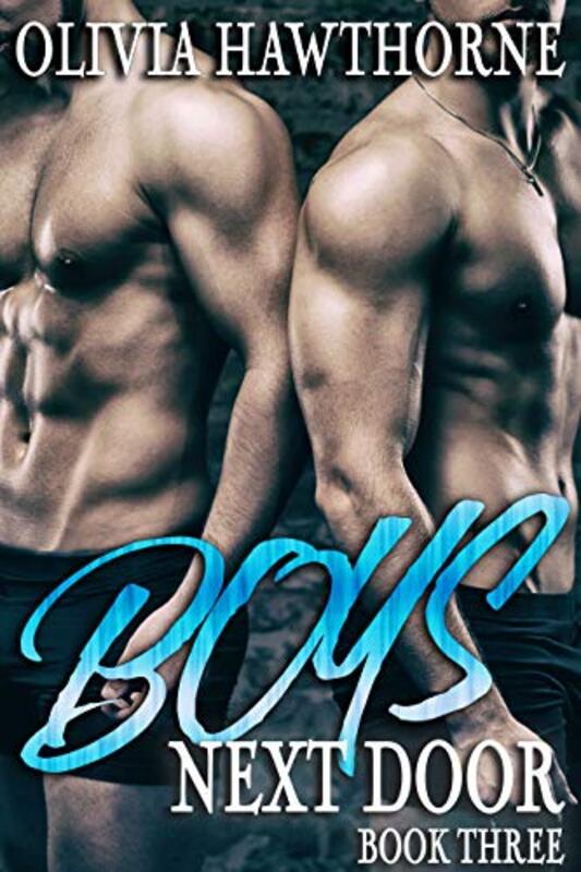 Book cover for "Boys Next Door: Book Three" by Olivia Hawthorne