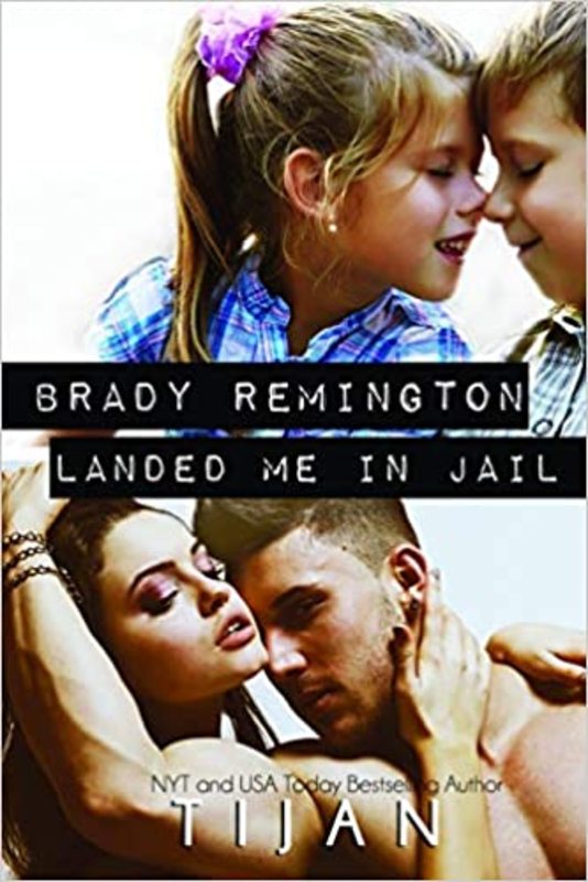 Book cover for "Brady Remington Landed Me In Jail" by Tijan