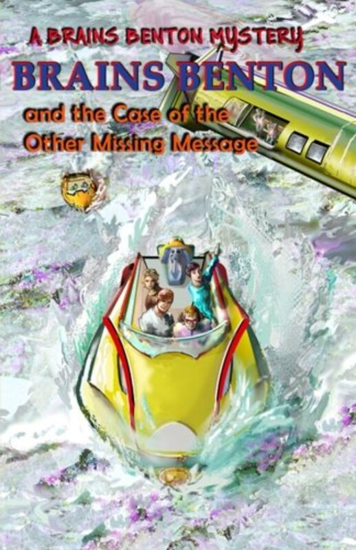 Book cover for "Brains Benton and The Case of the Other Missing Message" by Charles E Morgan III