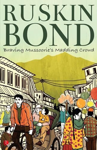 Book cover for "Braving Mussoorie's Madding Crowd" by Ruskin Bond