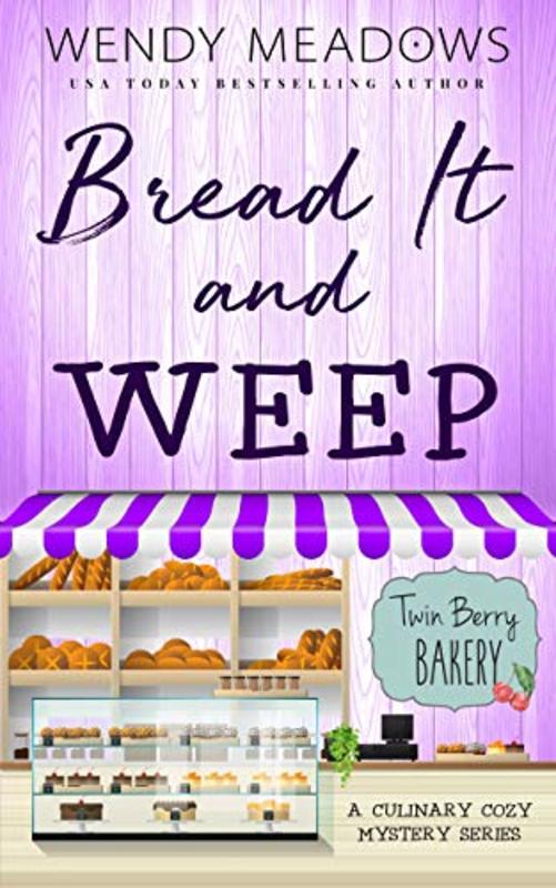 Book cover for "Bread It and Weep" by Wendy Meadows