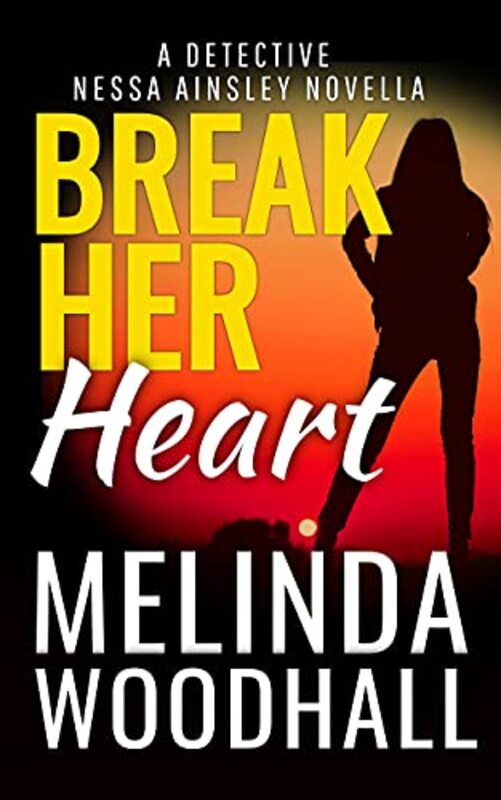 Book cover for "Break Her Heart" by Melinda Woodhall