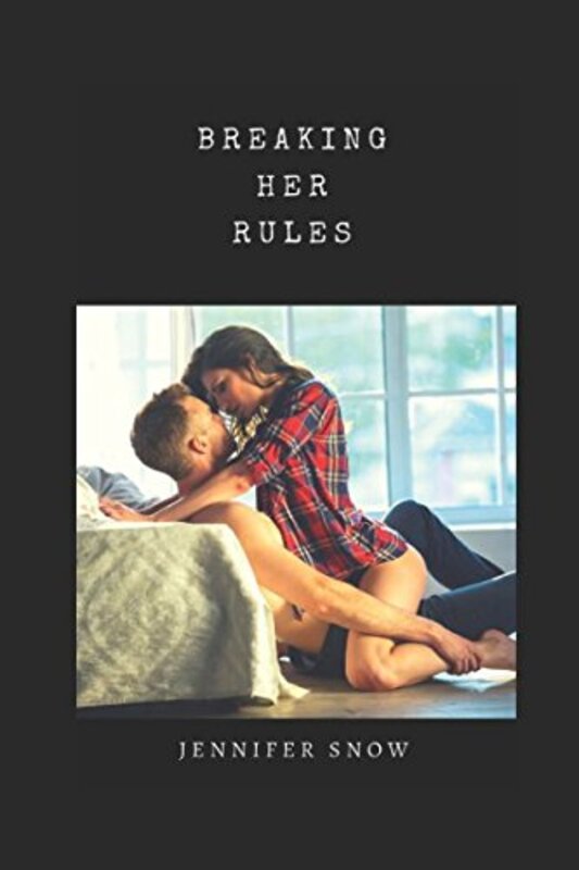 Book cover for "Breaking Her Rules" by Jennifer Snow