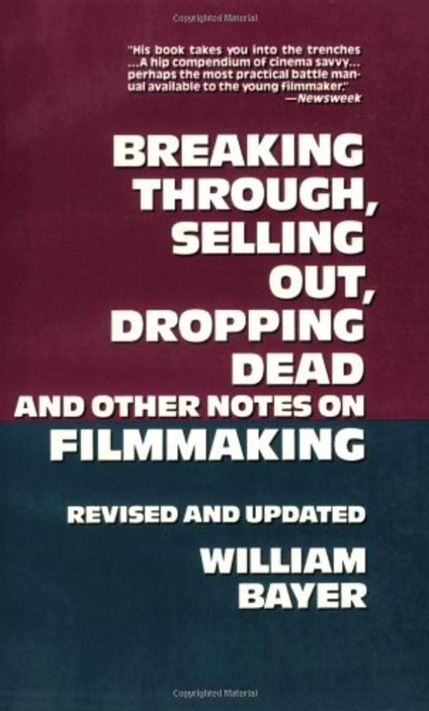 Book cover for "Breaking Through, Selling Out, Dropping Dead and Other Notes on Filmmaking" by William Bayer