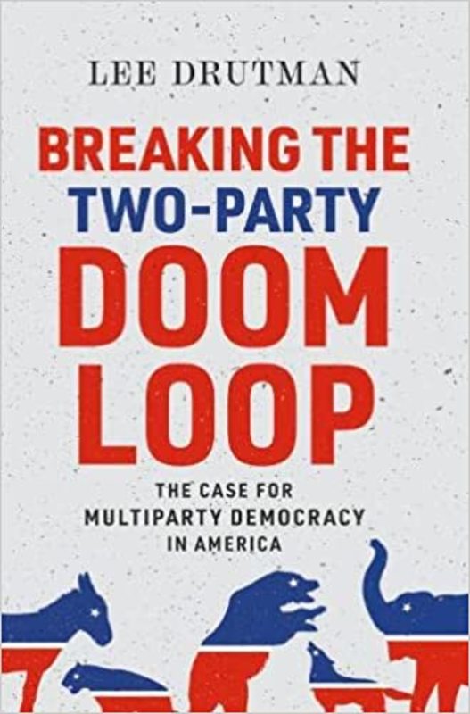 Book cover for "Breaking the Two-Party Doom Loop" by Lee Drutman