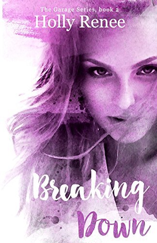 Book cover for "Breaking Down" by Holly Renee