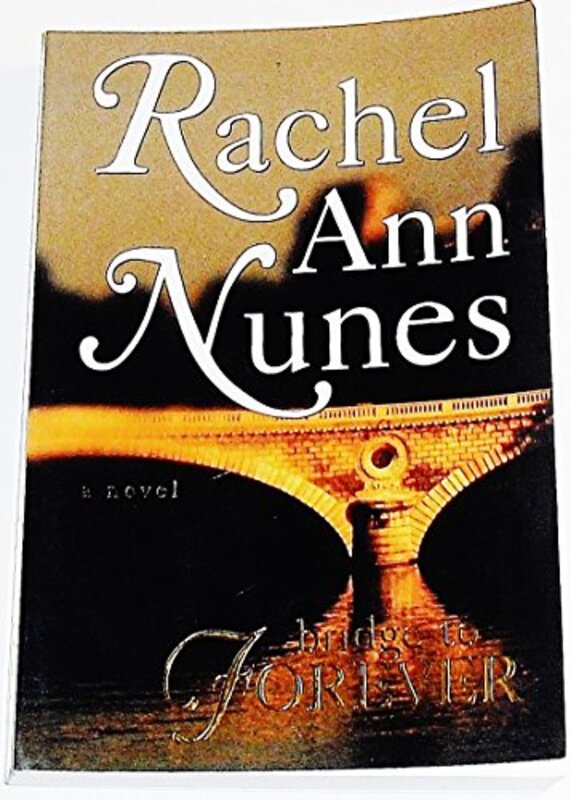 Book cover for "Bridge to Forever" by Rachel Ann Nunes