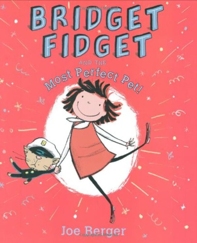 Book cover for "Bridget Fidget and The Most Perfect Pet" by Joe Berger