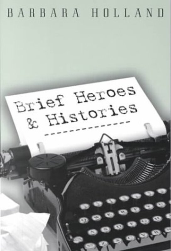 Book cover for "Brief Heroes and Histories" by Barbara Holland
