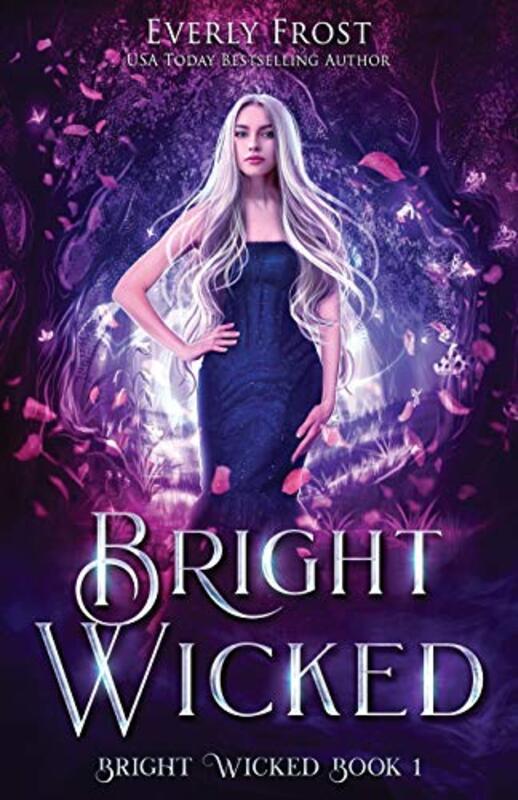 Book cover for "Bright Wicked" by Everly Frost