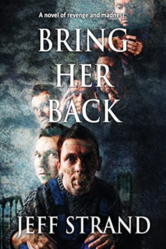 Book cover for "Bring Her Back" by Jeff Strand