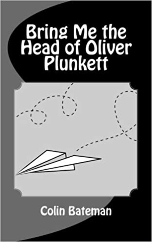 Book cover for "Bring Me the Head of Oliver Plunkett" by Colin Bateman