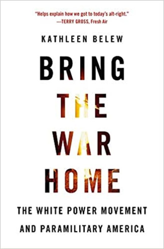 Book cover for "Bring the War Home" by Kathleen Belew