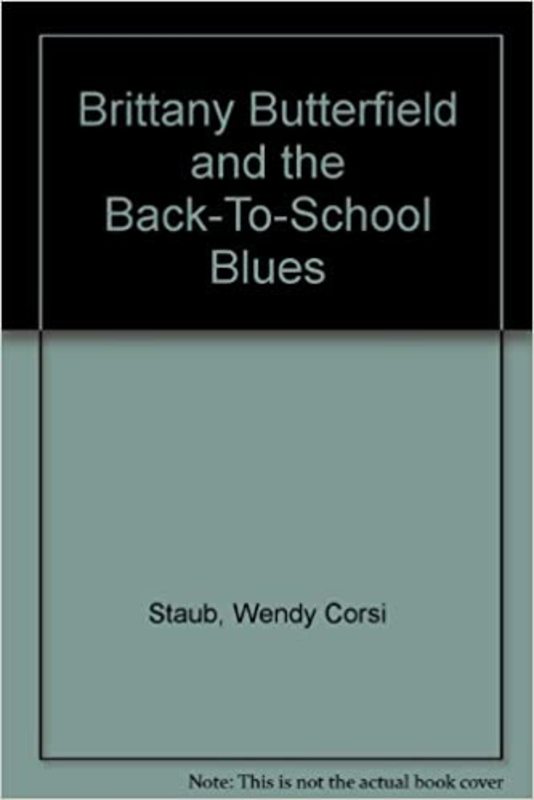 Book cover for "Brittany Butterfield and the Back-To-School Blues" by Wendy Corsi Staub