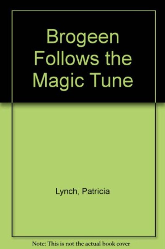 Book cover for "Brogeen Follows the Magic Tune" by Patricia Lynch