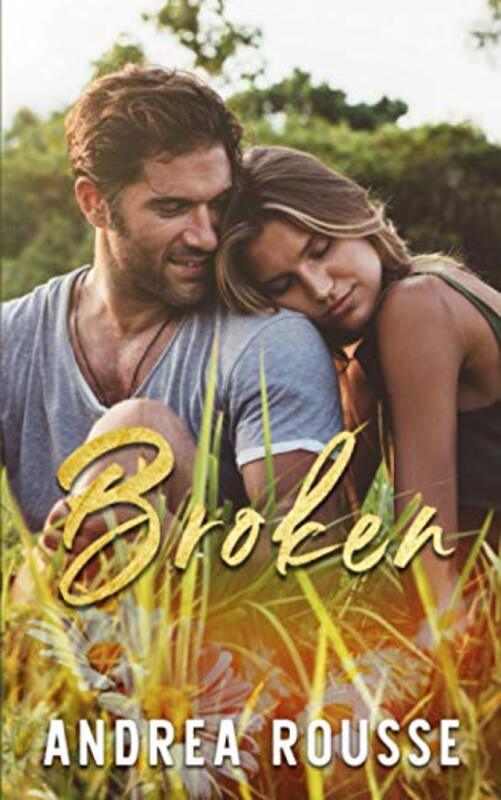 Book cover for "Broken" by Andrea Rousse