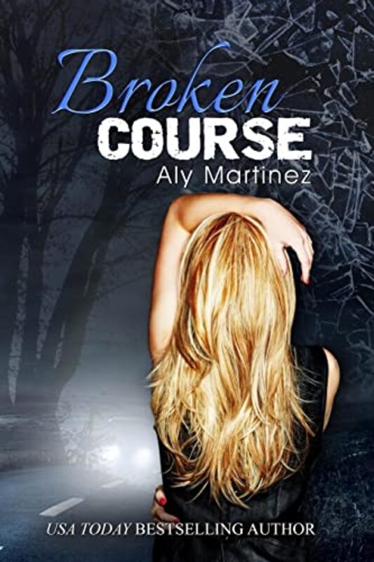 Book cover for "Broken Course" by Aly Martinez