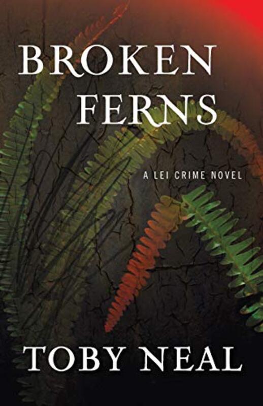 Book cover for "Broken Ferns" by Toby Neal