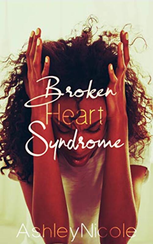 Book cover for "Broken Heart Syndrome" by Ashley Nicole