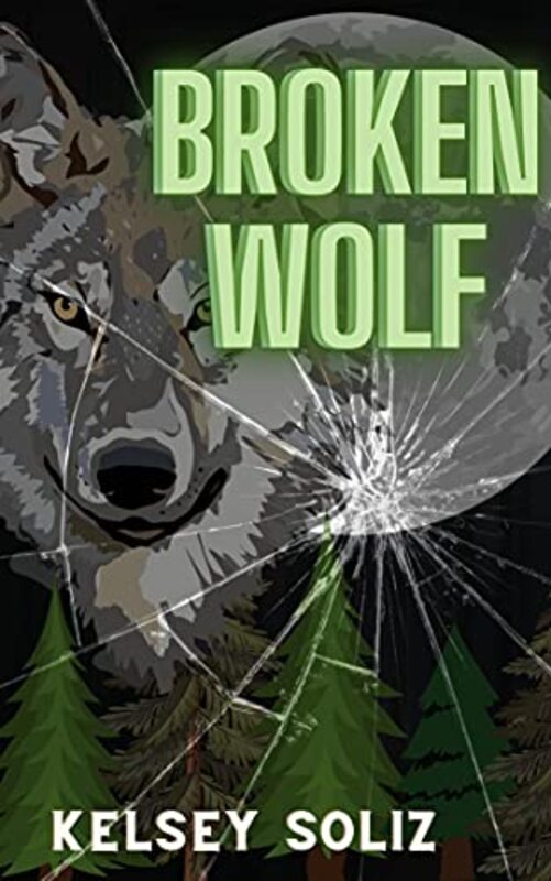 Book cover for "Broken Wolf" by Kelsey Soliz