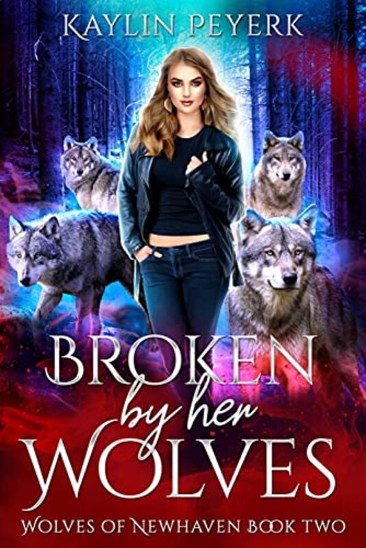 Book cover for "Broken by Her Wolves" by Kaylin Peyerk