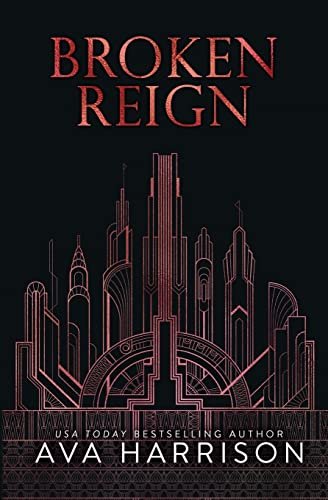 Book cover for "Broken Reign" by Ava Harrison