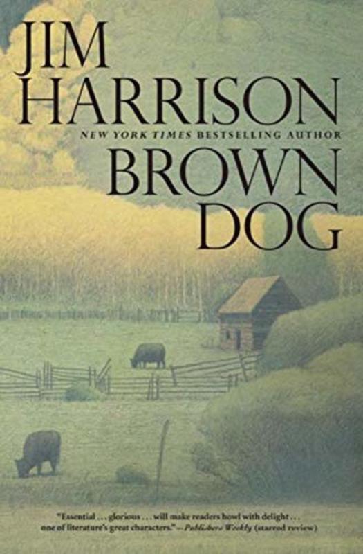 Book cover for "Brown Dog" by Jim Harrison