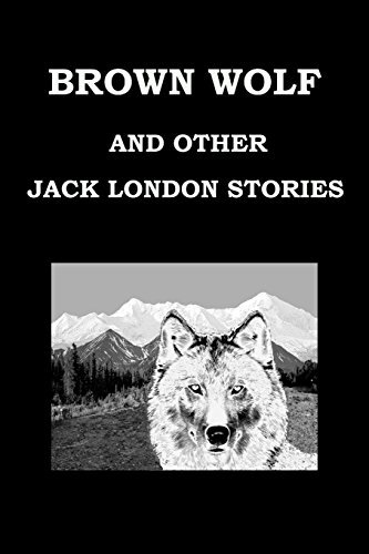 Book cover for "Brown Wolf and Other Jack London Stories" by Jack London