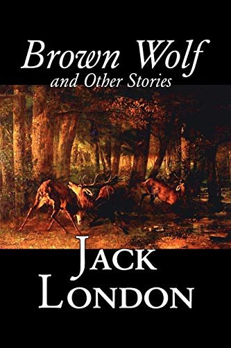 Book cover for "Brown Wolf and Other Stories" by Jack London