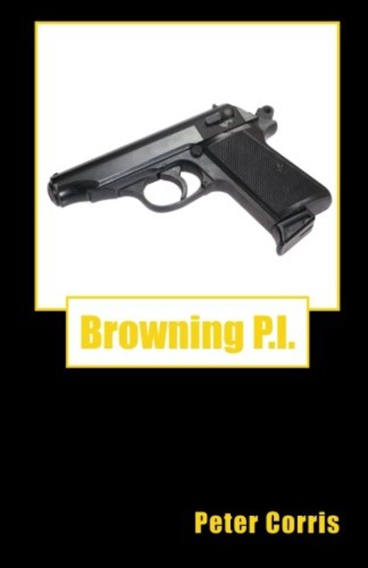 Book cover for "Browning P.I." by Peter Corris