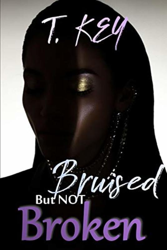 Book cover for "Bruised But Not Broken" by T Key