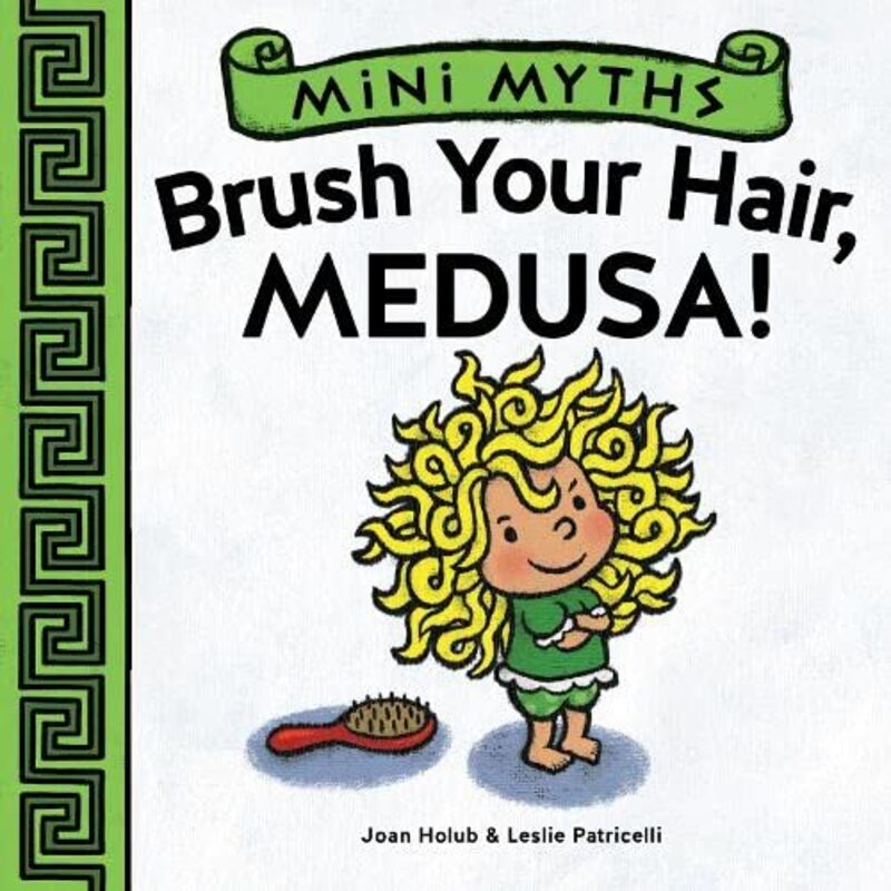 Book cover for "Brush Your Hair, Medusa!" by Joan Holub