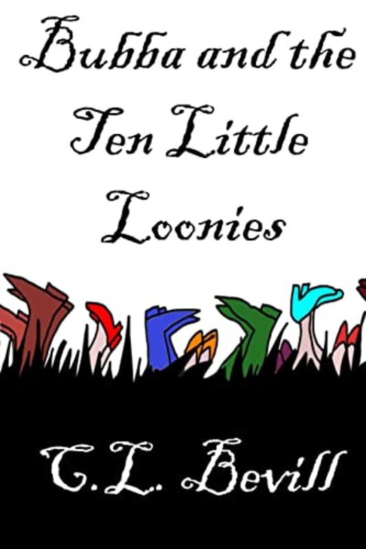 Book cover for "Bubba and the Ten Little Loonies" by CL Bevill
