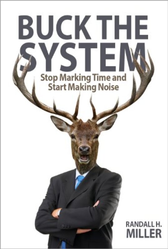 Book cover for "Buck The System" by Randall H Miller
