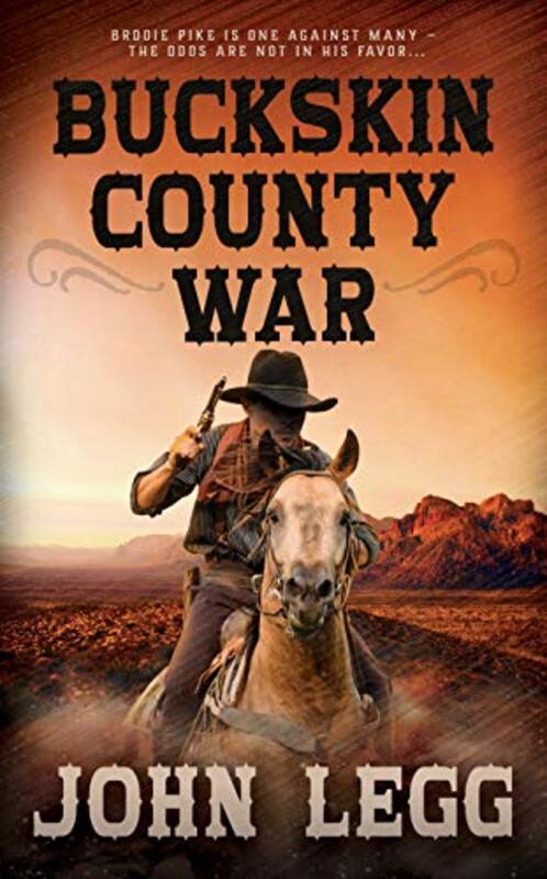 Book cover for "Buckskin County War" by John Legg