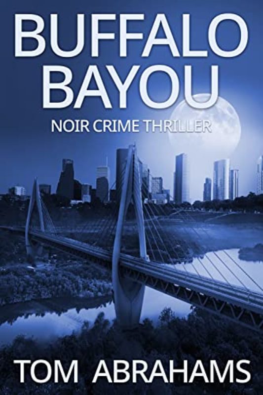 Book cover for "Buffalo Bayou" by Tom Abrahams