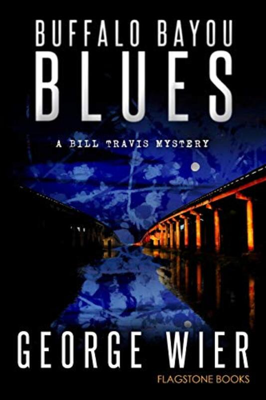 Book cover for "Buffalo Bayou Blues" by George Wier