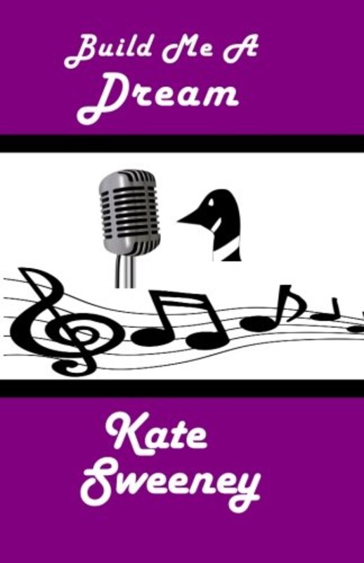 Book cover for "Build Me A Dream" by Kate Sweeney