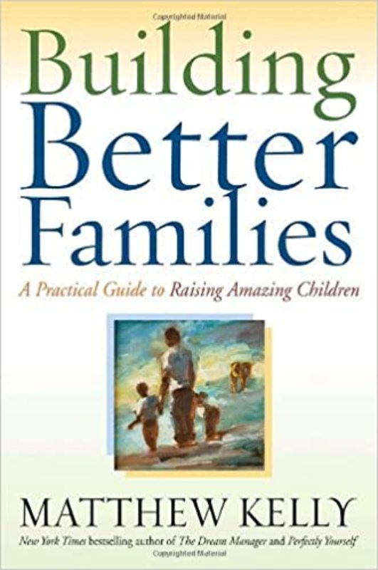 Book cover for "Building Better Families" by Matthew Kelly