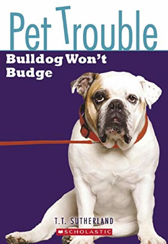 Book cover for "Bulldog Won't Budge" by Tui T Sutherland