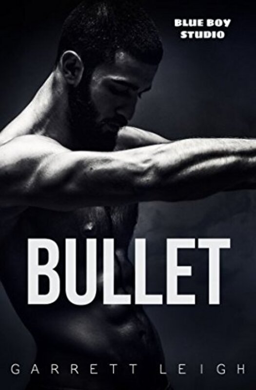 Book cover for "Bullet" by Garrett Leigh