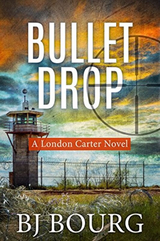 Book cover for "Bullet Drop" by BJ Bourg