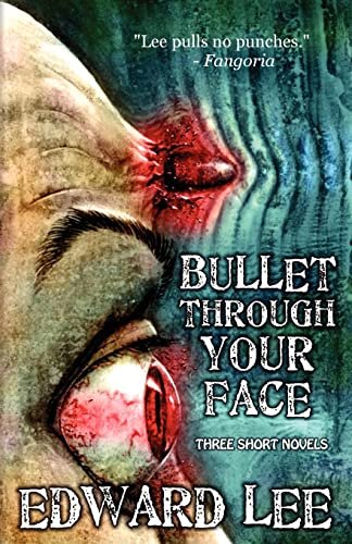 Book cover for "Bullet Through Your Face" by Edward Lee
