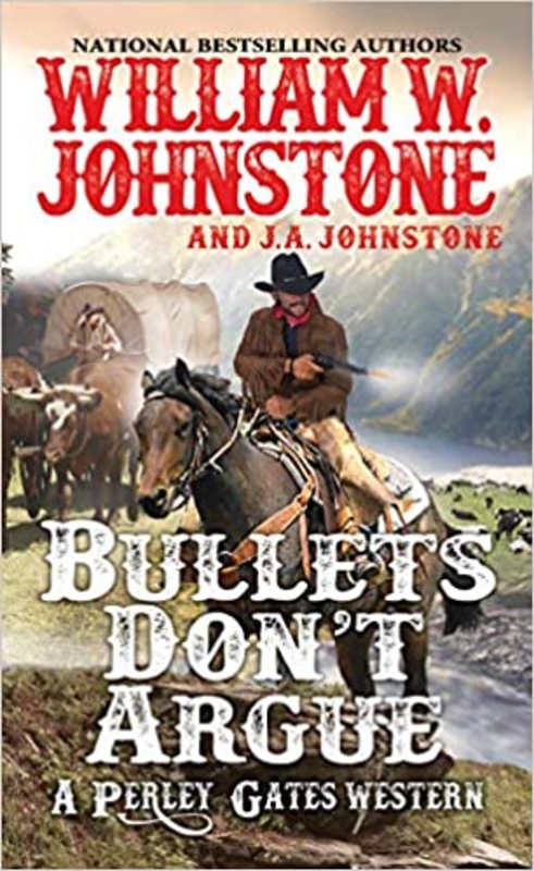 Book cover for "Bullets Don't Argue" by J A Johnstone