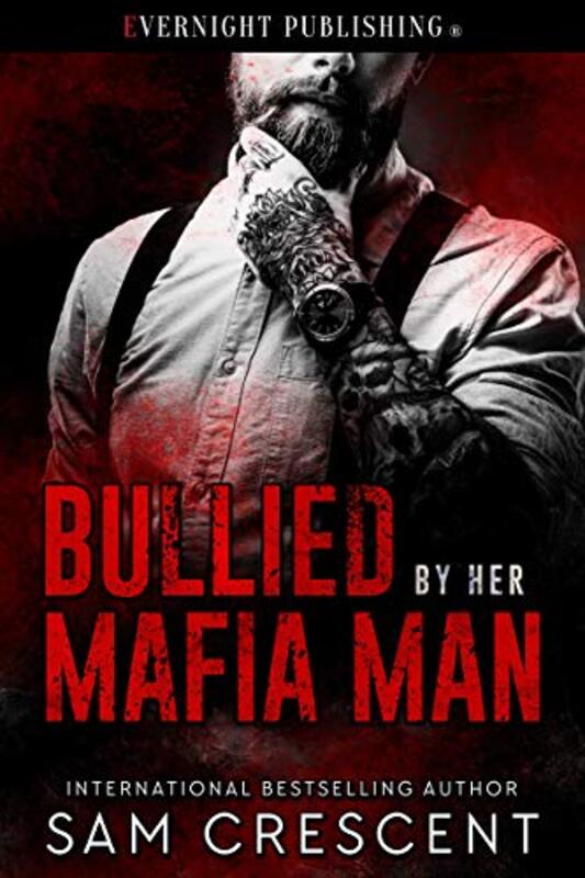 Book cover for "Bullied by Her Mafia Man" by Sam Crescent