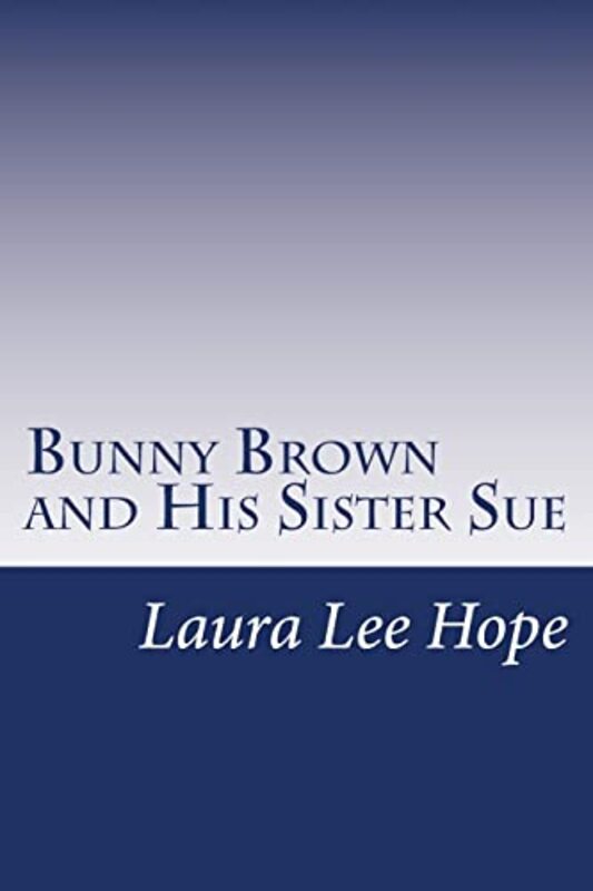 Book cover for "Bunny Brown and His Sister Sue" by Laura Lee Hope