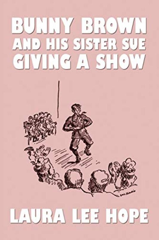 Book cover for "Bunny Brown and His Sister Sue Giving a Show" by Laura Lee Hope