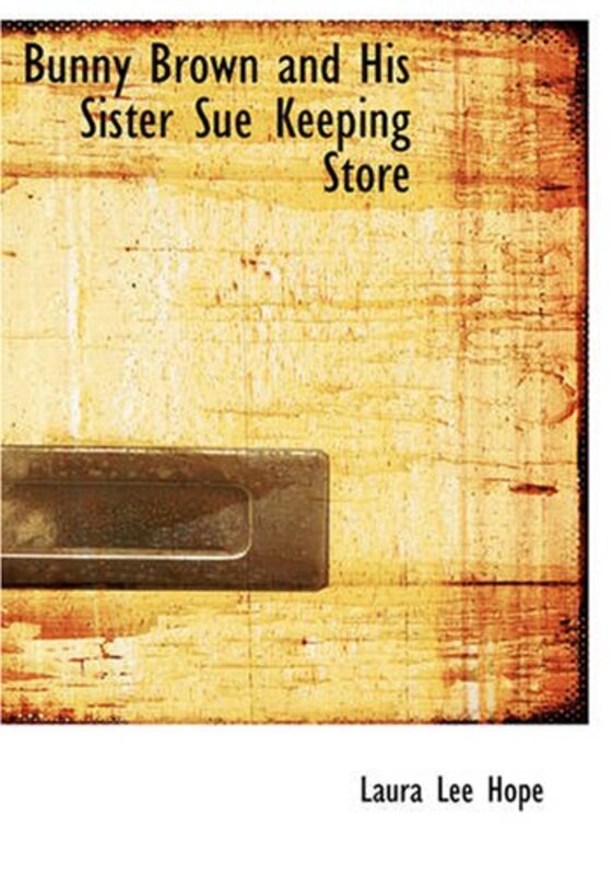 Book cover for "Bunny Brown and His Sister Sue Keeping Store" by Laura Lee Hope