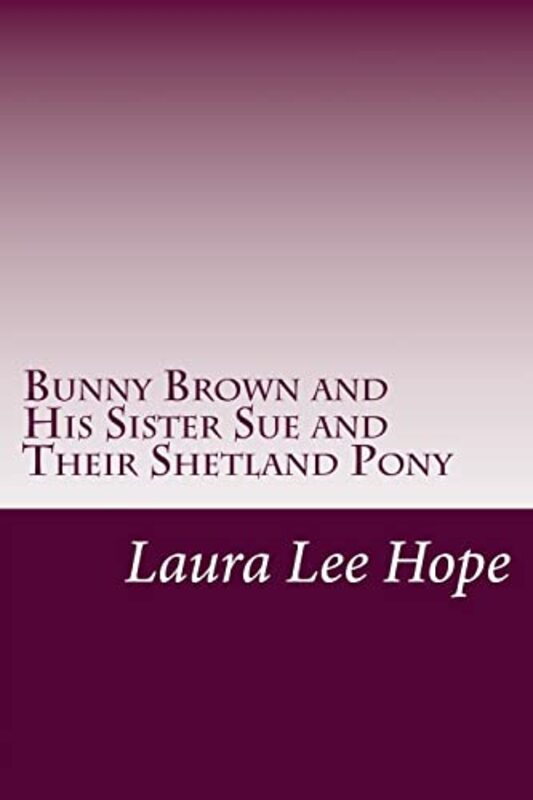 Book cover for "Bunny Brown and His Sister Sue and Their Shetland Pony" by Laura Lee Hope